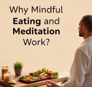 Mindful Eating and Meditation